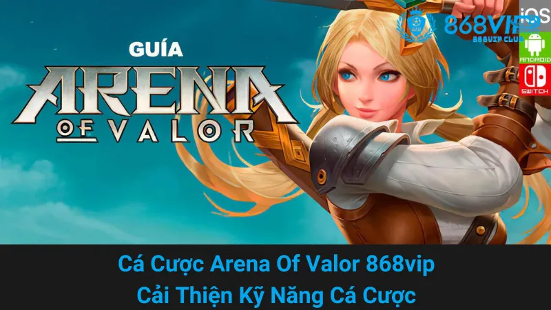 Cá Cược Arena Of Valor 868vip - Cải Thiện Kỹ Năng Cá Cược 5 Cá Cược Arena Of Valor 868vip - Cải Thiện Kỹ Năng Cá Cược