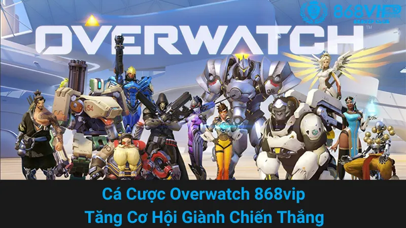 Cá Cược Overwatch 868vip - Tăng Cơ Hội Giành Chiến Thắng 10 Cá Cược Overwatch 868vip - Tăng Cơ Hội Giành Chiến Thắng