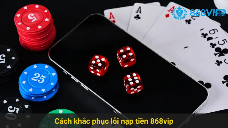 Khắc Phục Lỗi Nạp Tiền 868vip Hiệu Quả Và Nhanh Như Gió 3 Cách khắc phục lỗi nạp tiền 868vip