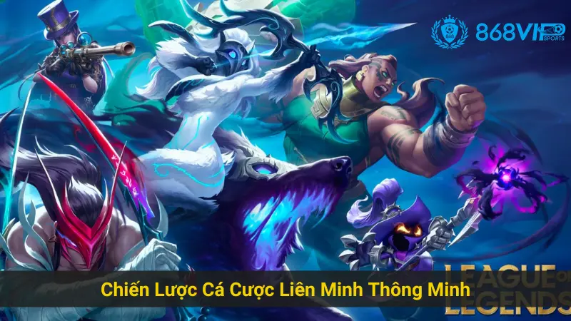 Chinh Phục Cá Cược Liên Minh 868vip Một Cách Thông Minh 3 Chiến Lược Cá Cược Liên Minh Thông Minh