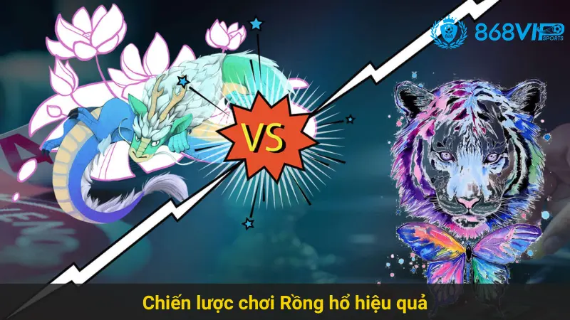 Hướng Dẫn Chơi Rồng Hổ 868vip Cho Người Mới Bắt Đầu 3 Chiến lược chơi Rồng hổ hiệu quả