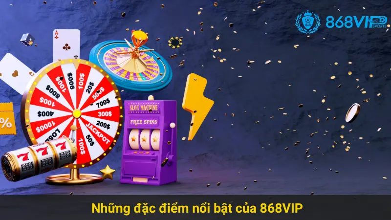 Điểm Qua Những Ưu Điểm Của 868VIP Có Uy Tín Không 2 Những đặc điểm nổi bật của 868VIP